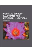 Signs and Symbols Illustrated and Explained, 12 Lectures