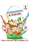 Aprendiendo A Color: Niños Colorear Libro Edades 2-6