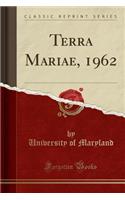 Terra Mariae, 1962 (Classic Reprint): (English)