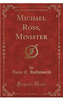Michael Ross, Minister (Classic Reprint)