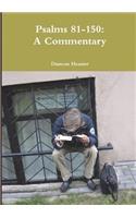 Psalms 81-150: A Commentary