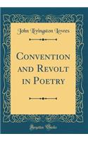 Convention and Revolt in Poetry (Classic Reprint)