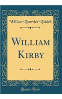 William Kirby (Classic Reprint)