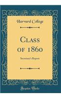 Class of 1860: Secretary's Report (Classic Reprint)