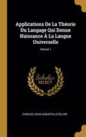 Applications De La Théorie Du Langage Qui Donne Naissance À La Langue Universelle; Volume 1