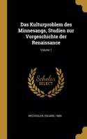 Das Kulturproblem des Minnesangs, Studien zur Vorgeschichte der Renaissance; Volume 1