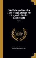 Kulturproblem des Minnesangs, Studien zur Vorgeschichte der Renaissance; Volume 1