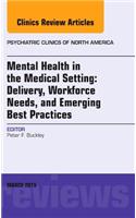 Mental Health in the Medical Setting: Delivery, Workforce Needs, and Emerging Best Practices, An Issue of Psychiatric Clinics of North America