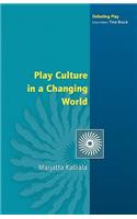 Play Culture in a Changing World