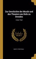Zur Geschichte der Musik und des Theaters am Hofe zu Dresden
