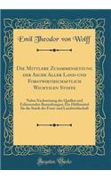 Die Mittlere Zusammensetzung der Asche Aller Land-und Forstwirthschaftlich Wichtigen Stoffe: Nebst Nachweisung der Quellen und Erläuternden Bemerkungen; Ein Hülfsmittel für die Statik der Forst-und Landwirthschaft (Classic Reprint)