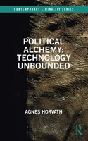 Political Alchemy: Technology Unbounded