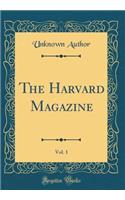 The Harvard Magazine, Vol. 1 (Classic Reprint)