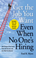Get The Job You Want, Even When No One's Hiring: Take Charge of Your Career, Find a Job You Love, and Earn What You Deserve