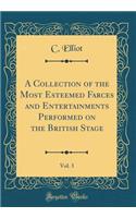 A Collection of the Most Esteemed Farces and Entertainments Performed on the British Stage, Vol. 3 (Classic Reprint)