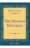 The Monroe Doctrine (Classic Reprint)