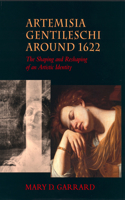 Artemisia Gentileschi around 1622: The Shaping and Reshaping of an Artistic Identity(11 The Discovery Series)