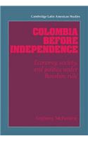 Colombia before Independence: Economy, Society, and Politics Under Bourbon Rule