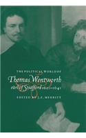 Political World of Thomas Wentworth, Earl of Strafford, 1621-1641