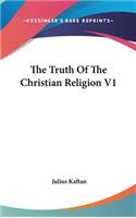 The Truth Of The Christian Religion V1