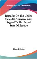 Remarks On The United States Of America, With Regard To The Actual State Of Europe