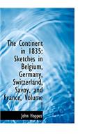 The Continent in 1835: Sketches in Belgium, Germany, Switzerland, Savoy, and France, Volume I (Large Print Edition)