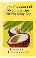 I Love Coconut Oil