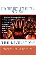 End Time Prophecy Unfold: 2007-2014: Prophet Christ Mondzali
