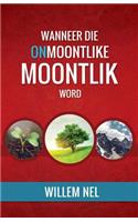 Wanneer die Onmoontlike Moontlik word