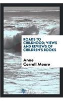 Roads to Childhood; Views and Reviews of Children's Books