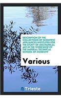 Description of the Collections of Scientific Appliances Instituted for the Study of Mechanical Art in the Workshop of the Imperial Technical School of Moskow