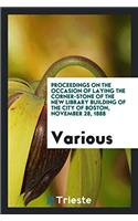 Proceedings on the Occasion of Laying the Corner-stone of the New Library Building of the City of Boston, November 28, 1888
