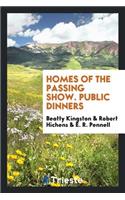 Homes of the Passing Show