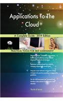 Applications To The Cloud A Complete Guide - 2019 Edition