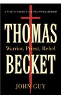 Thomas Becket: Warrior, Priest, Rebel