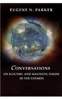 Conversations on Electric and Magnetic Fields in the Cosmos