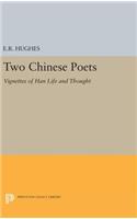 Two Chinese Poets: Vignettes of Han Life and Thought(Princeton Legacy Library)