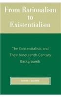 From Rationalism to Existentialism