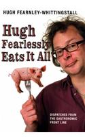 Hugh Fearlessly Eats it All