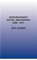 Integrationist Notes and Papers 2009 -2011