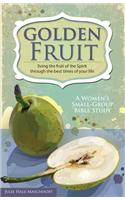 Golden Fruit: Living the Fruit of the Spirit Through the Best Times of Your Life