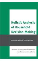 Holistic Analysis of Household Decision-Making
