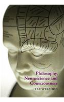 Philosophy, Neuroscience, and Consciousness