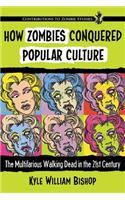 How Zombies Conquered Popular Culture