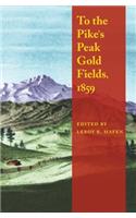 To the Pike's Peak Gold Fields, 1859
