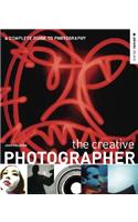 Creative Photographer: A Complete Guide to Photography