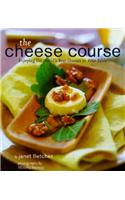 The Cheese Course: Enjoying the World's Best Cheeses at Your Table