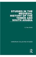 Studies in the Medieval History of the Yemen and South Arabia