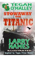 TEGAN O'MALLEY Stowaway on Titanic