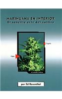 Marihuana En Interior: El Sencillo Arte del Cultivo: Easy Marijuana Gardening, Spanish-Language Edition